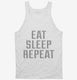 Eat Sleep Repeat white Tank