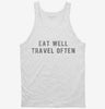 Eat Well Travel Often Tanktop 666x695.jpg?v=1700649371
