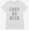 Edgy As Heck Womens Shirt 666x695.jpg?v=1700649283