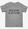 Educating Is Activism Social Justice Teacher Toddler