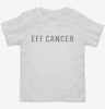 Eff Cancer Toddler Shirt 666x695.jpg?v=1700649194
