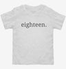Eighteenth Birthday Eighteen Toddler Shirt 666x695.jpg?v=1700360013