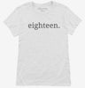 Eighteenth Birthday Eighteen Womens Shirt 666x695.jpg?v=1700360013