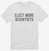 Elect More Scientists Climate Change Activist Shirt 666x695.jpg?v=1700394514
