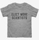 Elect More Scientists Climate Change Activist  Toddler Tee