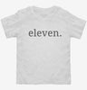 Eleventh Birthday Eleven Toddler Shirt 666x695.jpg?v=1700359936