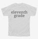 Eleventh Grade Back To School white Youth Tee