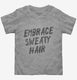 Embrace Sweaty Hair  Toddler Tee