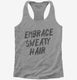 Embrace Sweaty Hair  Womens Racerback Tank