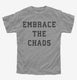 Embrace The Chaos  Youth Tee