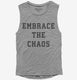 Embrace The Chaos  Womens Muscle Tank