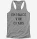 Embrace The Chaos  Womens Racerback Tank