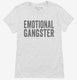 Emotional Gangster white Womens