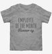 Employee Of The Month Runner Up grey Toddler Tee