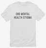 End Mental Health Stigma Awareness Shirt 666x695.jpg?v=1700394465