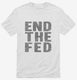 End The Fed white Mens
