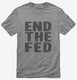End The Fed grey Mens