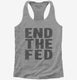 End The Fed grey Womens Racerback Tank