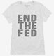 End The Fed white Womens