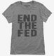 End The Fed grey Womens