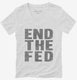End The Fed white Womens V-Neck Tee