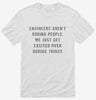Engineers Arent Boring People We Just Get Excited Over Boring Things Shirt 666x695.jpg?v=1700649071