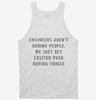 Engineers Arent Boring People We Just Get Excited Over Boring Things Tanktop 666x695.jpg?v=1700649071