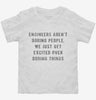 Engineers Arent Boring People We Just Get Excited Over Boring Things Toddler Shirt 666x695.jpg?v=1700649071