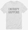 Entropy Happens Shirt 666x695.jpg?v=1700648990