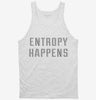Entropy Happens Tanktop 666x695.jpg?v=1700648990