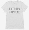 Entropy Happens Womens Shirt 666x695.jpg?v=1700648991