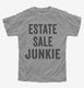 Estate Sale Junkie grey Youth Tee