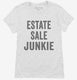 Estate Sale Junkie white Womens