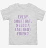 Every Short Girl Needs A Tall Best Friend Toddler Shirt 666x695.jpg?v=1700648815