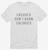 Excuses Dont Burn Calories Shirt 666x695.jpg?v=1700648550