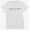 Exist Loudly Womens Shirt 666x695.jpg?v=1700370110