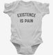 Existence is Pain Gym Workout white Infant Bodysuit