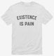 Existence is Pain Gym Workout white Mens
