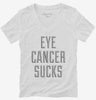Eye Cancer Sucks Womens Vneck Shirt 666x695.jpg?v=1700483837