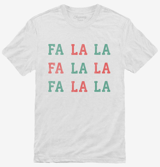 Fa La La La La Christmas T-Shirt