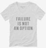 Failure Is Not An Option Womens Vneck Shirt 666x695.jpg?v=1700648412