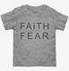 Faith Over Fear  Toddler Tee
