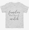 Families Dont Have To Match Adoption Foster Mom Toddler Shirt 666x695.jpg?v=1700387848