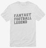 Fantasy Football Legend Shirt 666x695.jpg?v=1700492481