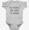 Fat People Are Hard To Kidnap Infant Bodysuit 666x695.jpg?v=1700648283