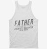 Father Of The Greatest Daughter In The World Tanktop 666x695.jpg?v=1700555074