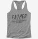 Father Of The Greatest Daughter In The World grey Womens Racerback Tank