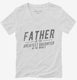 Father Of The Greatest Daughter In The World white Womens V-Neck Tee