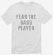 Fear The Bass Player white Mens