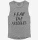 Fear The Freckles grey Womens Muscle Tank